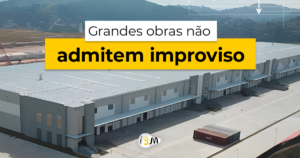 Grandes obras não admitem improviso